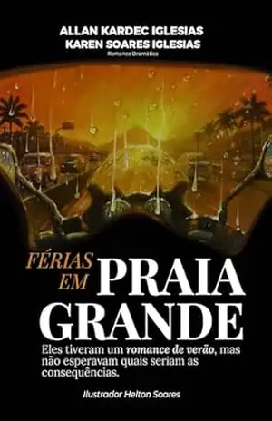Férias em Praia Grande: Eles tiveram um romance de verão, mas não esperavam quais seriam as consequências – Allan Kardec Iglesias