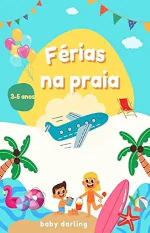 Férias na praia: livros em portugues infantil (Summer Stories in Brazilian Portuguese, for children aged 3 to 8.) – Baby Darling