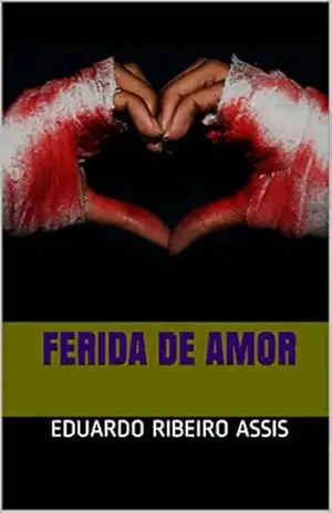 Ferida de Amor – EDUARDO RIBEIRO ASSIS