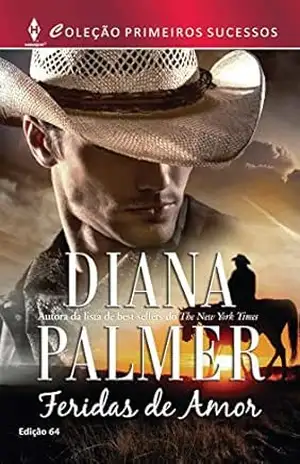 Feridas de Amor (Harlequin Primeiros Sucessos Livro 64) – Diana Palmer