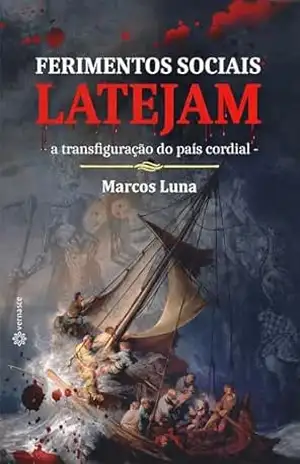 Ferimentos Sociais Latejam: a transfiguração do país cordial – Marcos  Luna