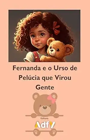 Fernanda e o Urso de Pelúcia que Virou Gente – Adfy Gamei