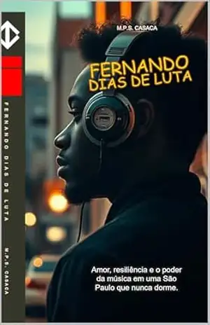 Fernando: Dias de Luta: Amor, resiliência e o poder da música em uma São Paulo que nunca dorme – M.P.S. Casaca