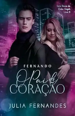 Fernando – O Pai de Coração (Donos do Clube Angels) – Julia  Fernandes