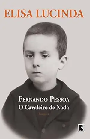 Fernando Pessoa, o cavaleiro de nada – Elisa Lucinda