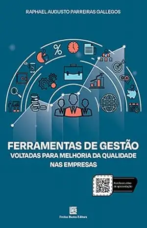 Ferramentas de Gestão Voltadas para melhoria da qualidade nas empresas – Raphael Augusto Parreiras Gallegos