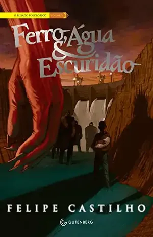 Ferro, Água & Escuridão (O legado folclórico Livro 3) – Felipe Castilho