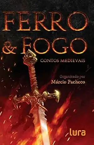 Ferro & Fogo: Antologia de Contos Medievais – Marcio  Pacheco