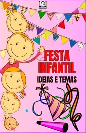 FESTA INFANTIL: IDEIAS E TEMAS: Como organizar uma festa divertida para crianças? – Sujata Sanyal