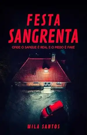 Festa Sangrenta: Onde o Sangue é Real e o Medo é Fake – Mila Santos