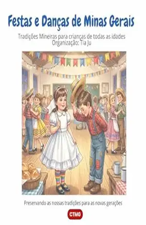 Festas e Danças de Minas Gerais: Tradições Mineiras para crianças de todas as idades (Tradições de Minas Gerais para crianças) - Tia Ju CTMG