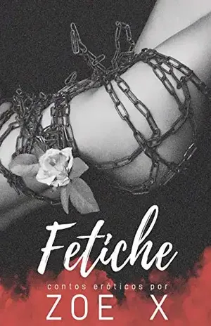 Fetiche: Contos Eróticos - Zoe X