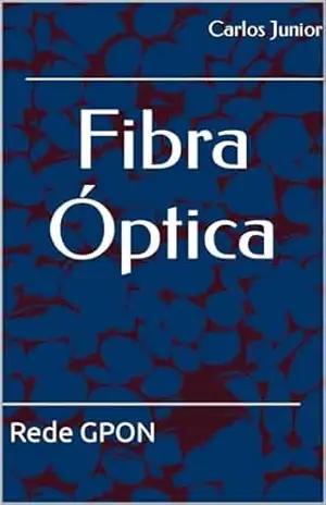Fibra Óptica: Rede GPON - Carlos Junior
