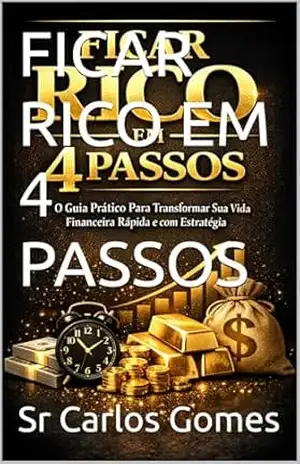 FICAR RICO EM 4 PASSOS – Sr Carlos Gomes