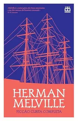 Ficção Curta Completa – Herman Melville