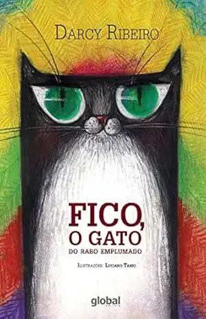 Fico, o gato do rabo emplumado (Darcy Ribeiro) – Darcy Ribeiro