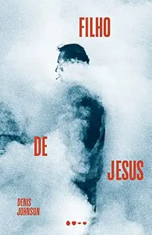 Filho de Jesus – Denis Johnson