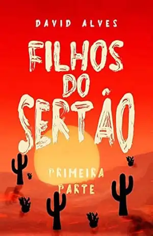Filho do Sertão – Primeira Parte (Filhos do Sertão Livro 1) – David Alves