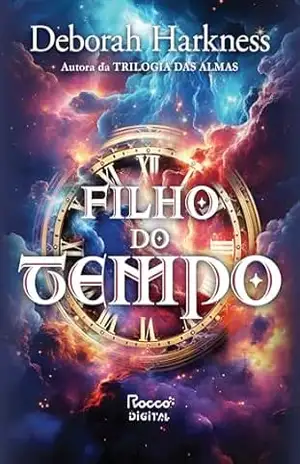 Filho do tempo (A descoberta das bruxas Livro 4) – Deborah Harkness