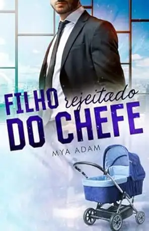 Filho rejeitado do chefe – Mya Adam