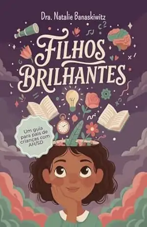 Filhos Brilhantes: Um guia para pais de crianças com AH/SD – Natalie Helene van Cleef Banaskiwitz