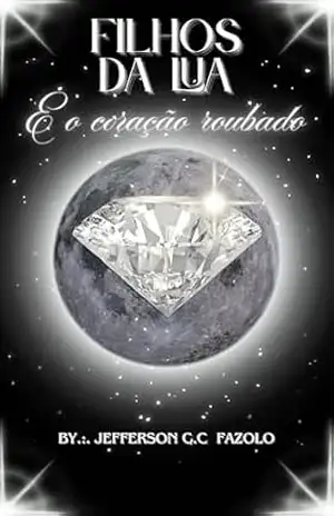 FILHOS DA LUA: E O CORAÇÃO ROUBADO (O COVEN DA LUA Livro 1) – JEFFERSON C.C.FAZOLO