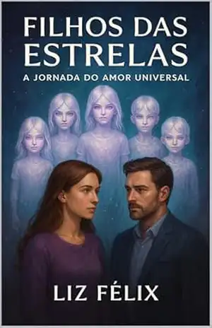 Filhos das Estrelas – A Jornada do Amor Universal – Liz  Félix