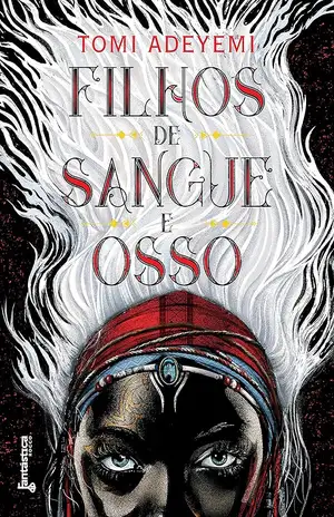 Filhos de sangue e osso - Tomi Adeyemi