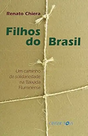 Filhos do Brasil: Um caminho de solidariedade na Baixada Fluminense – Renato Chiera