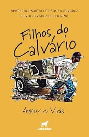 Filhos do calvário: Amor e Vida – Aparecida Magali de Souza Alvarez