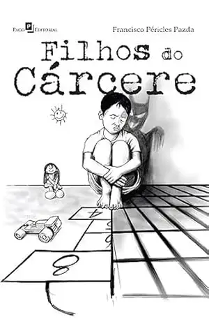 Filhos do Cárcere - Francisco Péricles Pazda