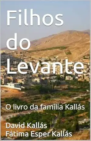 Filhos do Levante: O livro da família Kallás – david kallas