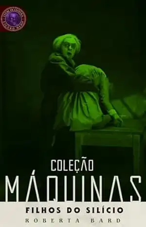 Filhos do silício: Coleção Máquinas – Roberta Bard