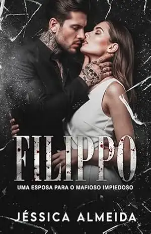 FILIPPO: Uma Esposa para o Mafioso Impiedoso – Jéssica Almeida