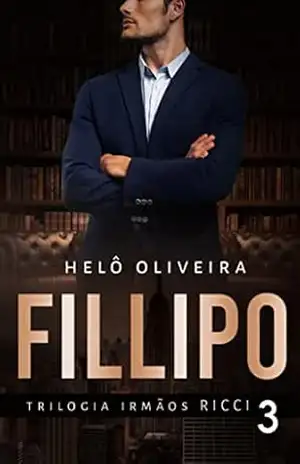 FILLIPO: TRILOGIA IRMÃOS RICCI–LIVRO 3 – HELOÍSA  OLIVEIRA