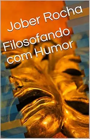 Filosofando com Humor – Jober Rocha