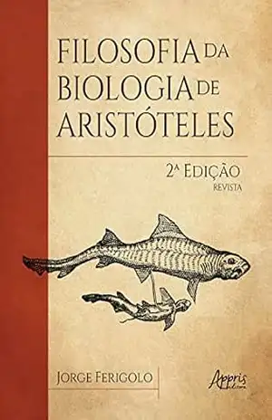 Filosofia da Biologia de Aristóteles – Jorge Ferigolo