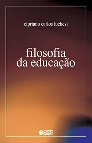 Filosofia da educação – Cipriano Carlos Luckesi