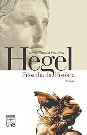 Filosofia da História – Georg Wilhelm Friedrich Hegel