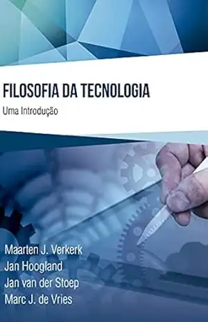 Filosofia da Tecnologia: Uma introdução – Maarten J. Verkerk