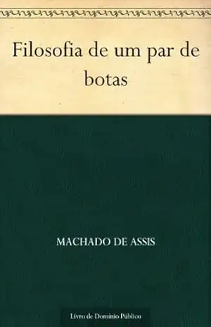 Filosofia de um Par de Botas – Machado de Assis