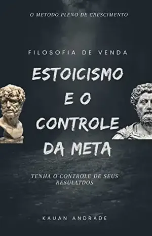 FILOSOFIA DE VENDA: ESTOICISMO E O CONTROLE DA META (FIlosofia da Venda) - Kauan Andrade