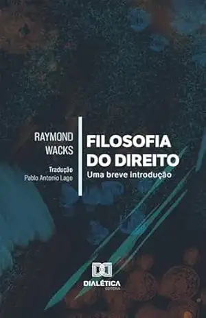 Filosofia do Direito: uma breve introdução – Raymond Wacks