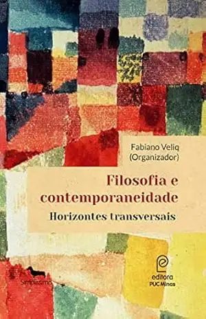 Filosofia e contemporaneidade: Horizontes transversais – Fabiano Veliq