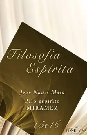 Filosofia espírita 15 e 16 (Coleção Filosofia espírita Livro 8) – Fernando Miramez de Olivídeo