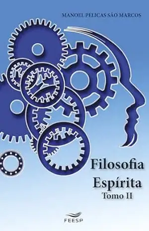 FILOSOFIA ESPÍRITA: TOMO II – Manoel Pelicas São Marcos