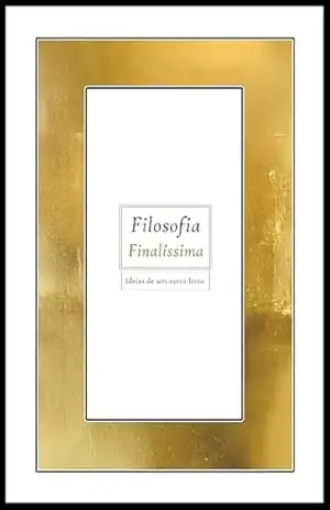 Filosofia Finalíssima – Ideias de um outro livro – Matheus de Faria Ramos