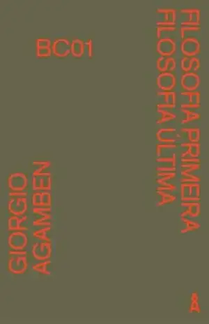 Filosofia Primeira, Filosofia Última – Giorgio Agamben