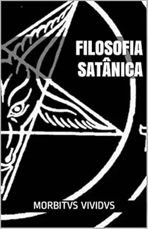 Filosofia Satânica: Dogmas e dúvidas do satanismo moderno – Morbitvs Vividvs