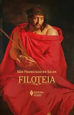 Filoteia ou introdução a vida devota – Edição Luxo – São Francisco de Sales